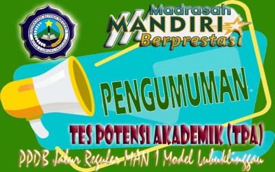PENGUMUMAN TES POTENSI AKADEMIK (TPA) PPDBM JALUR REGULER MAN 1 (MODEL) LUBUKLINGGAU TAHUN PELAJARAN 2025/2026